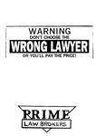 WARNING DON'T CHOOSE THE WRONG LAWYER OR YOU'LL PAY THE PRICE! PRIME LAW BROKERS