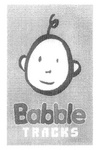 BABBLE TRACKS