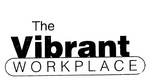 THE VIBRANT WORKPLACE