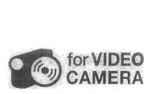 FOR VIDEO CAMERA