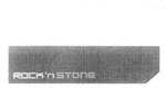 ROCK 'N STONE