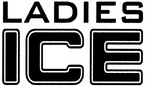 LADIES ICE
