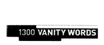 1300 VANITY WORDS