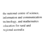 THE NATIONAL CENTRE OF SCIENCE, INFORMATION AND COMMUNICATION TECHNOLOGY, AND MATHEMATICS EDUCATION FOR RURAL AND REGIONAL AUSTRALIA