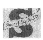 S HOME OF TOP QUALITY