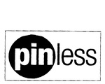 PINLESS
