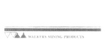 WM WALKERS MINING PRODUCTS