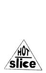 HOT SLICE