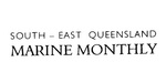 SOUTH - EAST QUEENSLAND MARINE MONTHLY