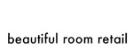 BEAUTIFUL ROOM RETAIL