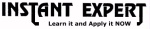 INSTANT EXPERT LEARN IT AND APPLY IT NOW