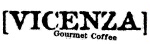VICENZA GOURMET COFFEE