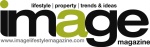 LIFESTYLE PROPERTY TRENDS & IDEAS IMAGE MAGAZINE WWW.IMAGELIFE WWW.IMAGELIFESTYLEMAGAZINE.COM