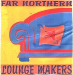 FAR NORTHERN LOUNGE MAKERS