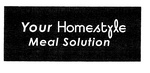 YOUR HOMESTYLE MEAL SOLUTION