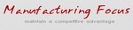 MANUFACTURING FOCUS MAINTAIN A COMPETITIVE ADVANTAGE