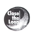 CLOSE THE LOOP
