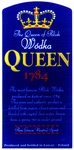 THE QUEEN OF POLISH WODKA QUEEN 1784. PURE GRAIN NEUTRAL SPIRIT