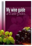 MY WINE GUIDE AND TASTING NOTES