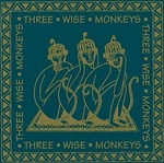 THREE WISE MONKEYS