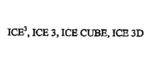 ICE3 ; ICE 3 ; ICE CUBE ; ICE 3D