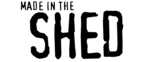 MADE IN THE SHED
