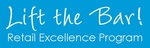 LIFT THE BAR! RETAIL EXCELLENCE PROGRAM