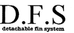 D.F.S DETACHABLE FIN SYSTEM
