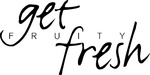 GET FRESH FRUITY