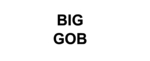 BIG GOB