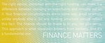 FINANCE MATTERS THE RIGHT ADVICE, COMBINED WITH THE RIGHT FUNDING, CAN MAKE THE DIFFERENCE BETWEEN REALISING AN OPPORTUNITY AND MISSING OUT ON IT. YOUR FINANCIAL CIRCUMSTANCES ARE IN SOME WAY, GREAT OR SMALL, UNLIKE ANYBODY ELSE'S. SO ANY FUNDING STRUCTUR