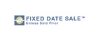 FIXED DATE SALE UNLESS SOLD PRIOR