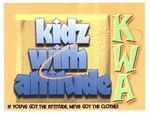 KWA KIDZ WITH ATTITUDE IF YOU'VE GOT THE ATTITUDE, WE'VE GOT THE CLOTHES