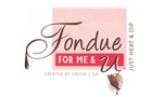 FONDUE FOR ME & U CREATED BY COCOA 2 GO JUST HEAT & DIP ; FONDUE FOR U CREATED BY COCOA 2 GO JUST HEAT & DIP ; FONDUE FOR ALL OF U CREATED BY COCOA 2 GO JUST HEAT & DIP