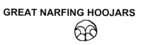 GREAT NARFING HOOJARS