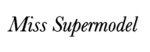 MISS SUPERMODEL