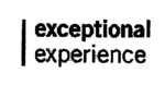 EXCEPTIONAL EXPERIENCE