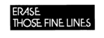 ERASE THOSE FINE LINES