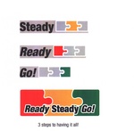 STEADY ; GO! ; READY ; READY STEADY GO! 3 STEPS TO HAVING IT ALL!