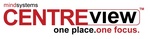 MINDSYSTEMS CENTREVIEW ONE PLACE. ONE FOCUS.