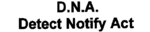 D.N.A. DETECT NOTIFY ACT