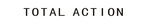 TOTAL ACTION