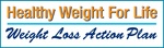 HEALTHY WEIGHT FOR LIFE WEIGHT LOSS ACTION PLAN