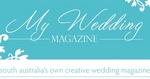 MY WEDDING MAGAZINE SOUTH AUSTRALIA'S OWN CREATIVE WEDDING MAGAZINE