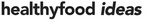 HEALTHYFOOD IDEAS