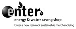 ENTER ENERGY & WATER SAVING SHOP ENTER A NEW REALM OF SUSTAINABLE MERCHANDISING