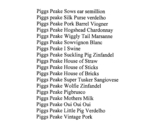PIGGS PEAKE SOWS EAR SEMILLON ; PIGGS PEAKE SILK PURSE VERDELHO ; PIGGS PEAKE PORK BARREL VIOGNER ; PIGGS PEAKE HOGSHEAD CHARDONNAY