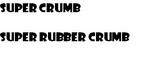 SUPER CRUMB ; SUPER RUBBER CRUMB