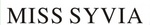 MISS SYVIA