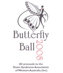 BUTTERFLY BALL 2008 ALL PROCEEDS TO THE DOWN SYNDROME ASSOCIATION OF WESTERN AUSTRALIA (INC)